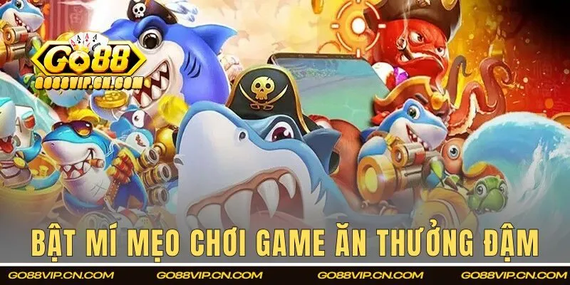 Bật mí mẹo chơi game ăn thưởng đậm
