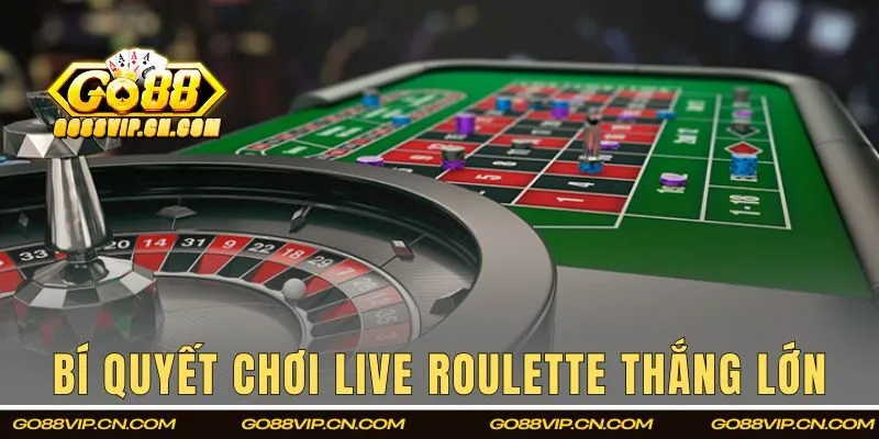 Bí quyết tham gia Live Roulette thắng lớn mỗi ngày