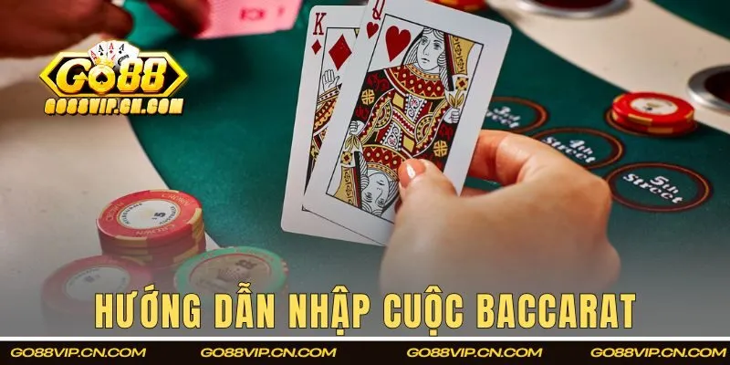 Hướng dẫn nhập cuộc Baccarat cho người mới