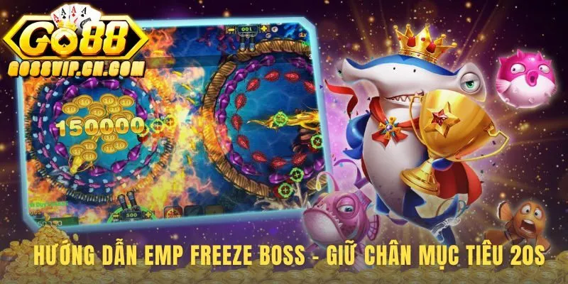 Hướng dẫn EMP Freeze Boss chấm dứt lãng phí đạn dược